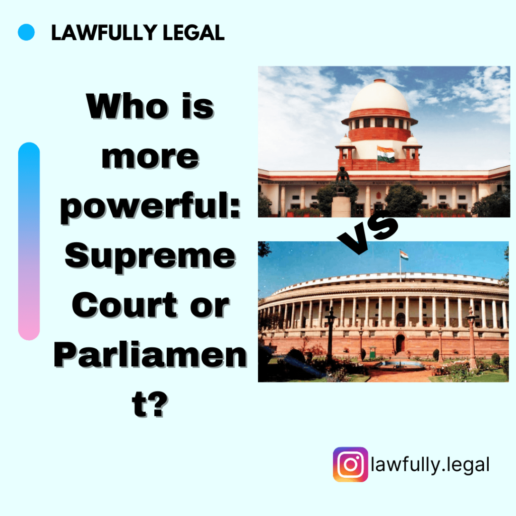 Who is more powerful: Supreme Court or Parliament?