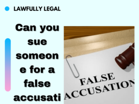Can you sue someone for a false accusation?