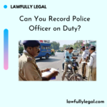 Can You Record Police Officer on Duty?