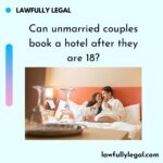 Can unmarried couples book a hotel after they are 18?