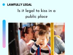 Is it legal to kiss in a public place? What are the laws related to this act?