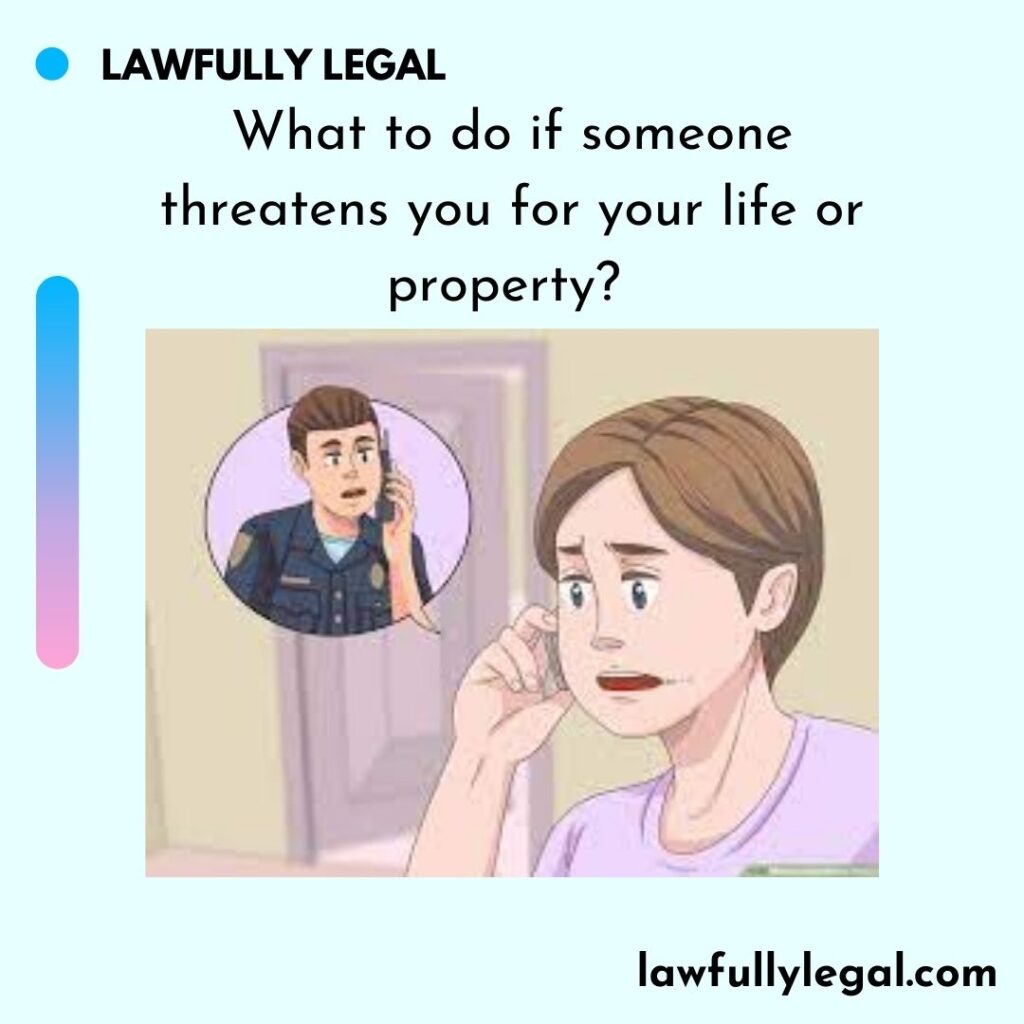 What to do if someone threatens you for your life or property?