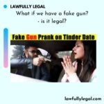 What if we have a fake gun?- is it legal?