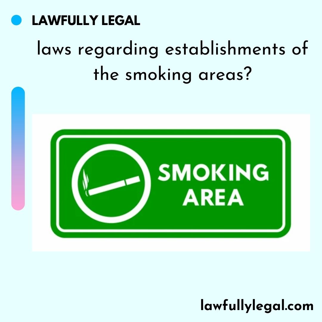 laws regarding establishments of the smoking areas?