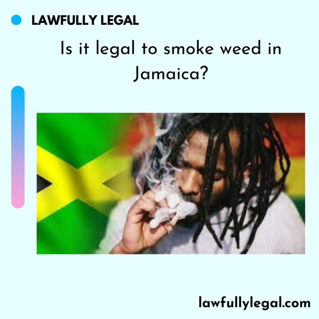 Is it legal to smoke weed in Jamaica?