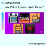 Are Police Scanner Apps Illegal?