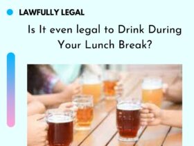 Is It even legal to Drink During Your Lunch Break?