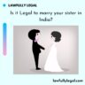 Is it Legal to marry your sister in India?