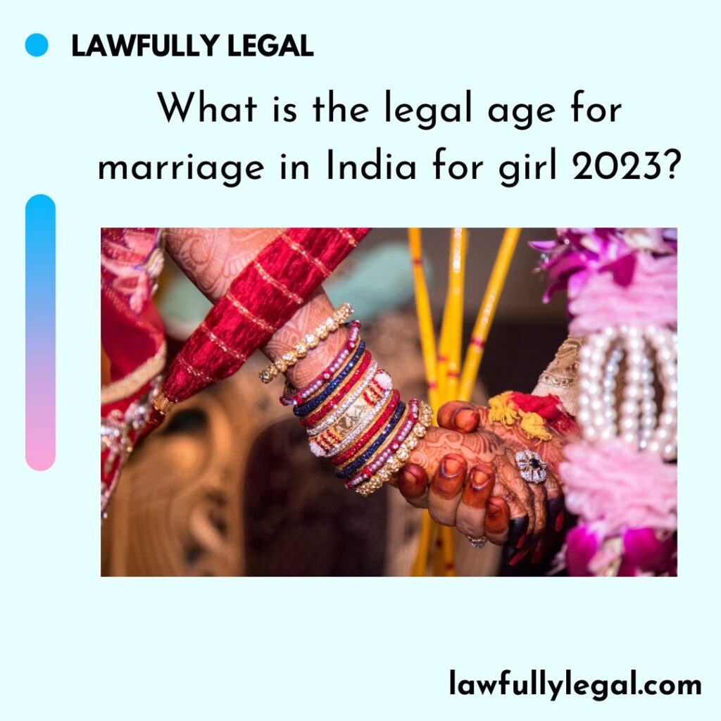 What is the legal age for marriage in India for girl 2023?