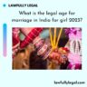 What is the legal age for marriage in India for girl 2023?