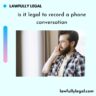 is it legal to record a phone conversation?