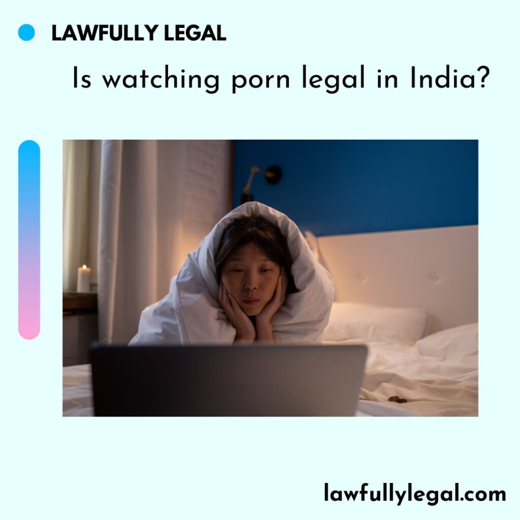 Is watching porn legal in India? - Lawfully Legal