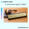 Is euthanasia legal in India?