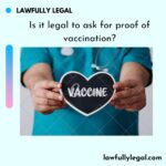 Is it legal to ask for proof of vaccination?