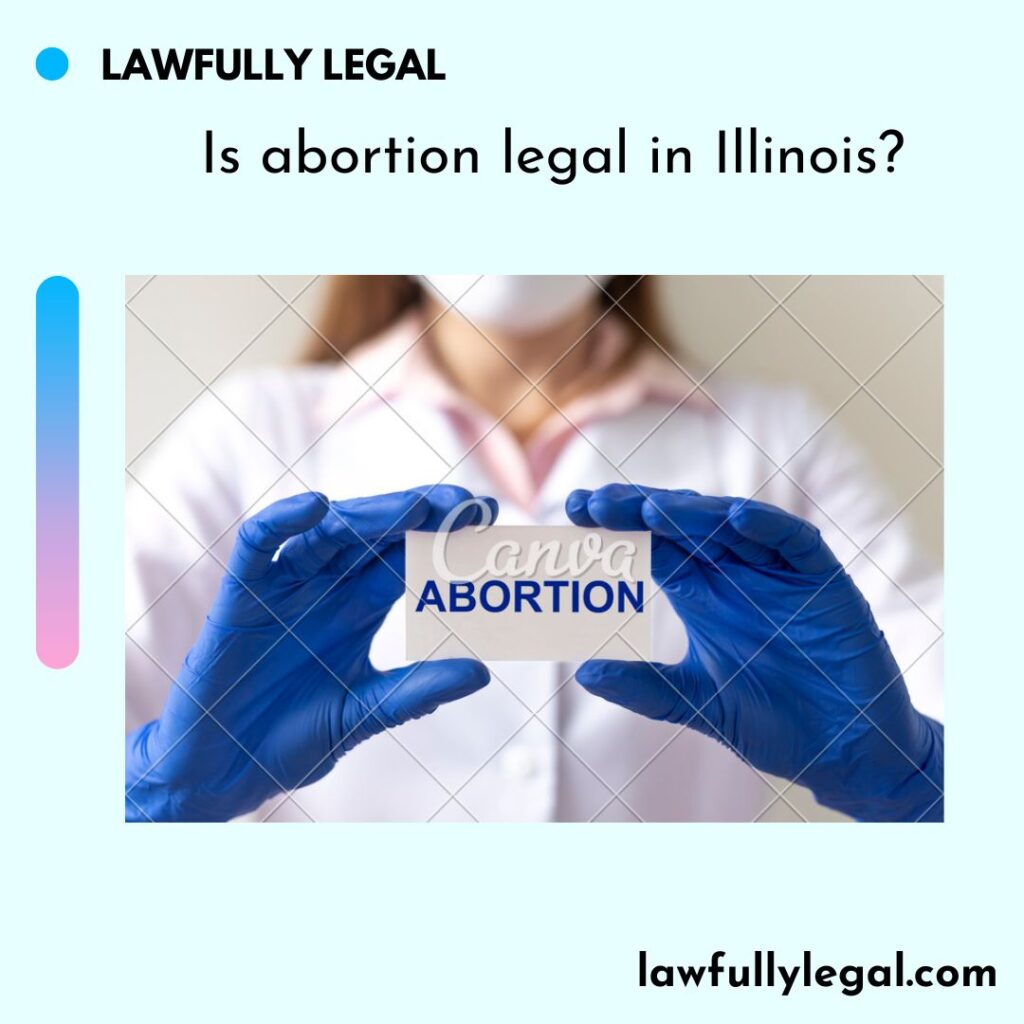 Is abortion legal in Illinois?