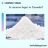 Is cocaine legal in Canada?