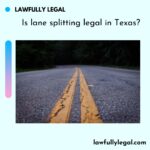 Is lane splitting legal in Texas?