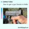 how to get a gun license in India?