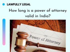 How long is a power of attorney valid in India?