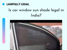 Is car window sun shade legal in India?