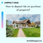 How to deposit tds on purchase of property?