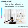 How to Start a Career in Environmental Law in India?