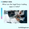 What are the legal forex trading apps in India?